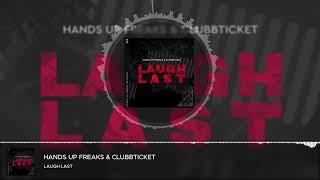 Hands Up Freaks & Clubbticket - Laugh Last