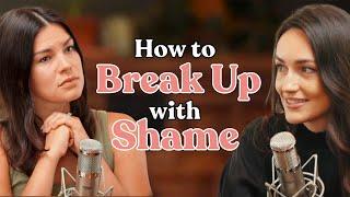 How to Break Up with Shame | Episode 24