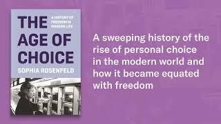 The Age of Choice: A History of Freedom in Modern Life #history