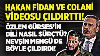 HAKAN FİDAN COLANİ VİDEOSU ÇILDIRTTI! ÖZLEM GÜRSES’İN DİLİ NASIL SÜRÇTÜ? NEVŞİN MENGÜ DE ÇILDIRDI!