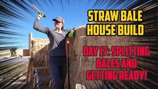 #strawbalehouse Straw Bale House Build Day 17 | Splitting Bales and Getting Ready for the Storm!