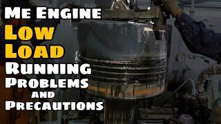 ME ENGINES LOW LOAD RUNNING PROBLEMS AND PRECAUTIONS | SEA LEGEND |