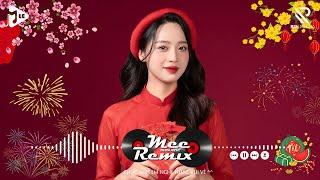 Nhạc Tết 2025 Remix, LK Nhạc Xuân 2025 Remix Hay Nhất Nghe Là Thấy Tết - Chào Xuân Ất Tỵ 2025