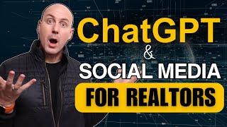 How Listing Agents Dominate Social Media with ChatGPT