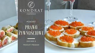 PRAWO ŻYWNOŚCIOWE PODCAST – „Produkt PREMIUM”