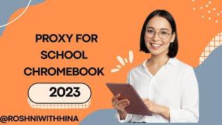 Proxy for School Chromebook 2023