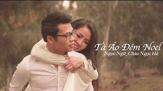 Ngọc Ngữ & Châu Ngọc Hà - Tà Áo Đêm Noel (Official Music Video)