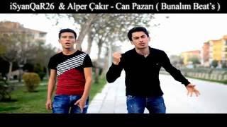 iSyanQaR26 & Alper Çakır - Can Pazarı (Bunalım Beat ) 2016