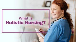 Holistic Nursing - Insights and Considerations