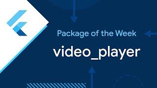 video_player (Package of the Week)