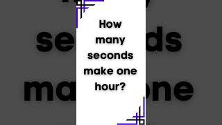 How many seconds make one hour ? #viral #knowledge #didyouknow #quiz