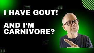 I Have Gout and I'm a Carnivore?