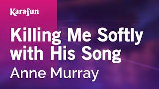 Killing Me Softly with His Song - Anne Murray | Karaoke Version | KaraFun