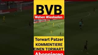 Mega Patzer BVB Torwart  Luca Unbehaun #bvb #Torwart #fußball BVB Wehen Wiesbaden Torwart Fehler