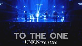 To The One (Live) - UNION Creative