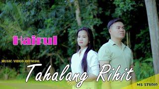 Tahalang Rihit * HAIRUL * M/V Official Song Dayak New