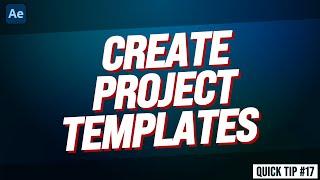 Create PROJECT TEMPLATES in After Effects | Adobe After Effects Tutorial