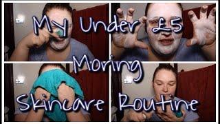 My Under £5 Morning Skincare Routine