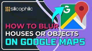 How to Blur Houses or Objects on Google Maps | Step-by-Step Guide!