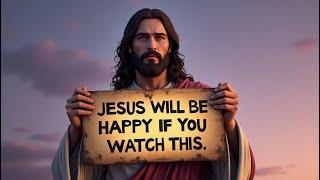JESUS WILL BE GLAD IF YOU WATCH THIS | GOD MESSAGE FOR YOU TODAY | JESUS PRAYING TODAY #godsays