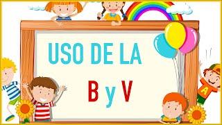 USO DELA B Y DE LA V ━ ¿CUANDO SE usa la B y la V?  Reglas de ortografía B y V