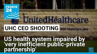 US healthcare financing impaired by 'very inefficient public-private partnership' • FRANCE 24