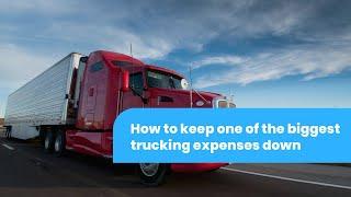 How to keep one of the biggest trucking expenses down