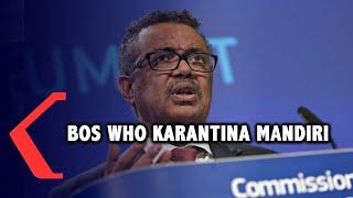 Dirjen WHO Tedros Adhanom Lakukan Karantina Mandiri Setelah Berinteraksi Dengan Positi Covid