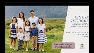 Faith in the Home: Living out the Domestic Church (Eric and Vanessa Chow)