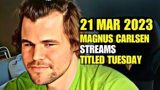 Magnus Carlsen STREAMS Early Titled Tuesday 21 March 2023