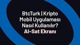 Al-Sat Ekranı - BtcTurk | Kripto Mobil Uygulaması Nasıl Kullanılır?