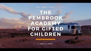 The Pembrook Academy for Gifted Children by J. J. Hanna (a short story)