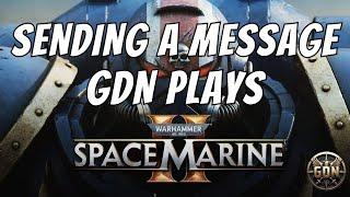 Space Marine 2 - GDN Plays - Part 6 (Sending a Message)