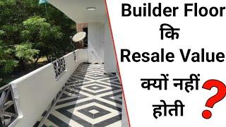 Builder Floor ki Resale Value Kyon Nahi Hoti ?