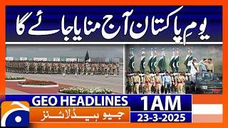 Pakistan Day will be celebrated today. : Headlines Geo News 1 AM ( 23 March 2025)