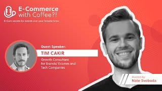 Restructuring and Reorienting Brands for New E-Commerce with Tim Cakir, Growth Consultant for Brands