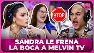 SANDRA LE FRENA LA BOCA A MELVIN TV POR ACABAR A IAMDRA FULL