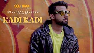 KADI KADI | Vishal Sharma (Lega-C) | Avanie Joshi | Inder Kumar - SoulTrax Originals