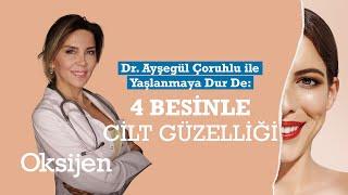 Güzel bir cilt için uzak durulması gereken besinler: Dr. Ayşegül Çoruhlu anlatıyor