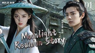 MUTLISUB【Moonlight Reunion Story】▶EP 01  Xiao Zhan Dilraba Zhao Liying Zhao Lusi Yang Yang ️Fandom