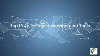 Top 10 Agile Project Management Tools