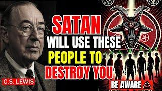 7 People Satan Will Use To Destroy Your Walk With God | CS LEWIS 2025