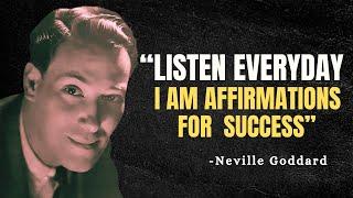 "I AM" Affirmations For Success, Wealth & Happiness - Neville Goddard Motivation