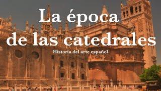 Historia del arte español: la época de las catedrales