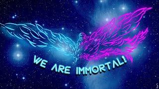 WE ARE IMMORTAL