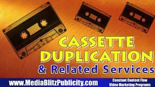 Cassette Duplication - Services from Media Blitz Publicity