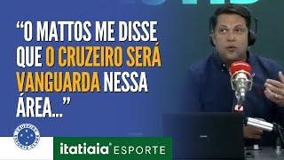 JOÃO VITOR XAVIER REVELA PLANO AMBICIOSO DO CRUZEIRO NA ESTRUTURA DO CLUBE