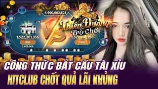 Hitclub | Công thức bắt cầu tài xỉu hitclub đọc cầu chuẩn xác nhất húp thông đơn giản nhất