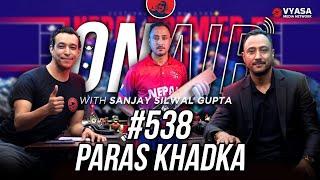 On Air With Sanjay #538 - Paras Khadka Returns!