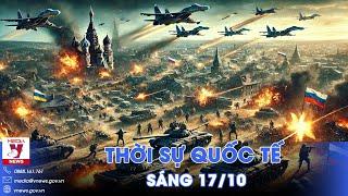 Thời sự Quốc tế sáng 17/10.Nga sắp chiếm trọn Donbass?;Israel tấn công kho vũ khí ngầm của Hezbollah